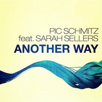 Another Way - Pic Schmitz & Sarah Sellers & Disco Killah
