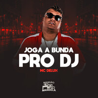 Joga a Bunda pro Dj - MC Delux & DJ Duh Souza