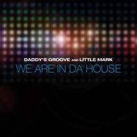 We Are In Da House - Daddy's Groove