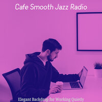 Incredible Music for Work - Cafe Smooth Jazz Radio