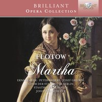 Martha, Act 1 - Staatskapelle Berlin, Johannes Schüler, Erna Berger, Else Tegetthoff & Eugen Fuchs & Staatskapelle Berlin & Erna Berger & Eugen Fuchs & Johannes Schüler & Else Tegetthoff