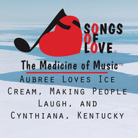 Aubree Loves Ice Cream, Making People Laugh, and Cynthiana, Kentucky - T. Jones