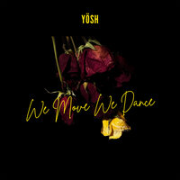 We Move, We Dance - Yosh