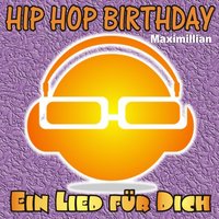Hip Hop Birthday: Maximillian - Ein Lied für Dich