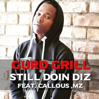 Still Doin Diz - Gurd Grill & MZ & Callous
