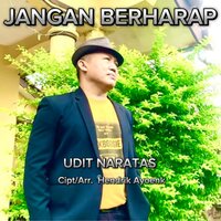 Jangan Berharap - Udit Naratas