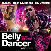 Belly Dancer - Bumer! & Roben & Mike & Fully Charged & Big Daddi & Alex Belcher