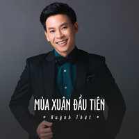 Mùa Xuân Đầu Tiên - Huỳnh Thật
