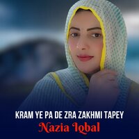 Kram Ye Pa De Zra Zakhmi Tapey - Nazia iqbal