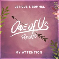 My Attention - Jetique & Bommel