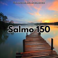Salmo 150 - Ministerio De Oraciones & Arturo Benavides
