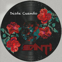 Desde Cuando - Santi