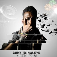 I Used to Be - Danny TSG Humayne & Zic