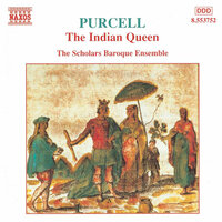 The Indian Queen, Z. 630, Act II - Solo (Fames): Begone, Curst Fiends of Hell - The Scholars Baroque Ensemble & Генри Пёрселл