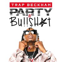 Party N Bullshit - Trap Beckham