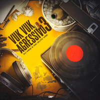 Vukvuk Agressivo 3 - DJ MDS & MC Guto VGS