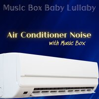 Fall Asleep Quickly - Air Conditioner Sound (Loopable) - Music Box Baby Lullaby