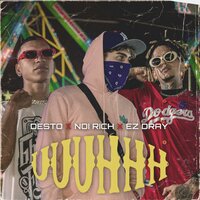 Uhhh - Ez dray & Noirich & Desto