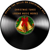 I Heard the Bells on Christmas Day - Christmas Tunes