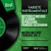 Marche lorraine - François-Julien Brun & Batterie et musique de la Garde républicaine & Batterie et musique de la Garde républicaine, François-Julien Brun