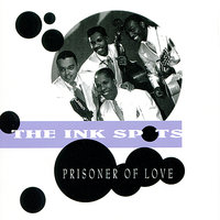 Prisoner of Love - The Ink Spots