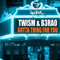 Gotta Thing For You - Twism