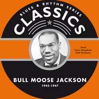 Keep Your Big Mouth Shut - Bullmoose Jackson