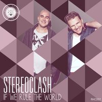 If We Rule The World - Stereoclash & Cemode