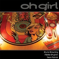 Oh Girl - Bruno Browning & Sean Patrick