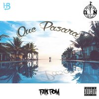 Que Pasara - Fantom