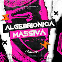 Algebrionica Massiva - DJ COREIA ZL & Authentic Records & MC Gw