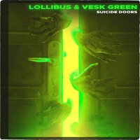 Suicide Doors - VESK GREEN 青菜 & Lollibus