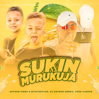Sukin de Murukujá - DJ Kayque Senna & Arthur Pires & NITATHEPLUG & Gree Cassua