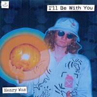 I'll Be With You - Henry Was & Hidden Spheres