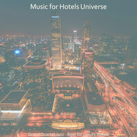 Quartet Jazz Soundtrack for Hotels - Music for Hotels Universe