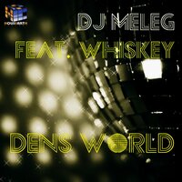 Dens World - Dj Meleg & Whiskey