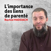 L'importance des liens de parenté, pt. 3 - Rachid Haddach
