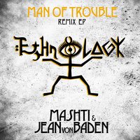 Man of Trouble - Rosa Lux & Mashti & Jean von Baden