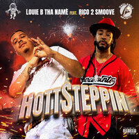 HottSteppin - Louie B Tha Name & Rico 2 Smoove
