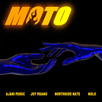 Moto - Ajani Music & NOLO & Joy Msanii & Northside Nate
