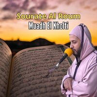 Sourate Al Roum Asafha Al Oula - Muadh El Kholti