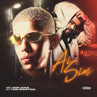 Aí Sim - MC Don Juan & DJ Yuri Martins