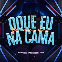 O Que Eu Fiz Com Ela na Cama - DJ JHOW BEATS & awyne & Mc Nego JP & Peagá & NGKS