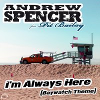 I’m Always Here (Baywatch Theme) - Andrew Spencer