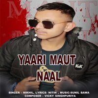 Yaari Maut Naal - Nikhil