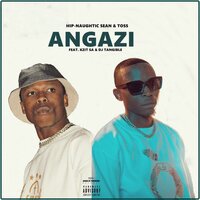 Angazi - Hip-naughtic Sean & Toss & Kzit SA & DJ Tangible & Hip-naughtic Sean, Toss feat. Kzit SA, DJ Tangible