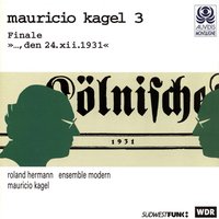 Den 24. XII. 1931: IV. Alla marcia - Mauricio Kagel, Roland Hermann, Ensemble Modern & Ensemble Modern & Mauricio Kagel & Roland Hermann