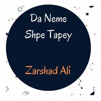 Da Neme Shpe Tapey - Zarshad Ali