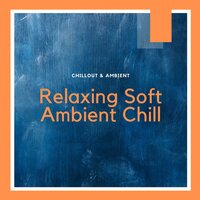 Slow Down - Chillout & Ambient