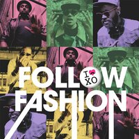 Follow Fashion - Xo Man & Ed Sheeran